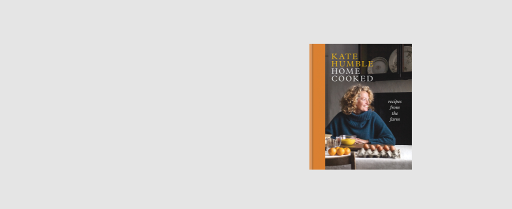 Kate Humble Home Cooked Recipe book