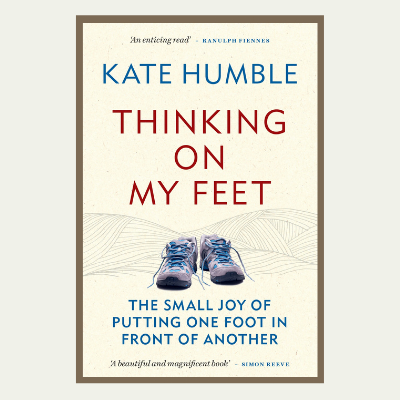 Thinking On My Feet by Kate Humble