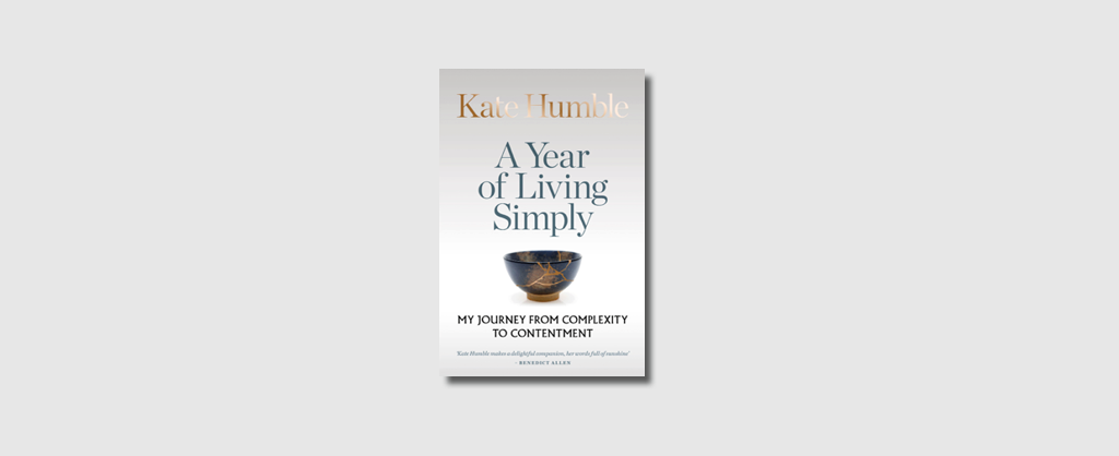 A Year of Living Simply by Kate Humble